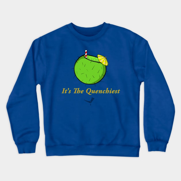 The Quenchiest Crewneck Sweatshirt by GonadSteadyBlade